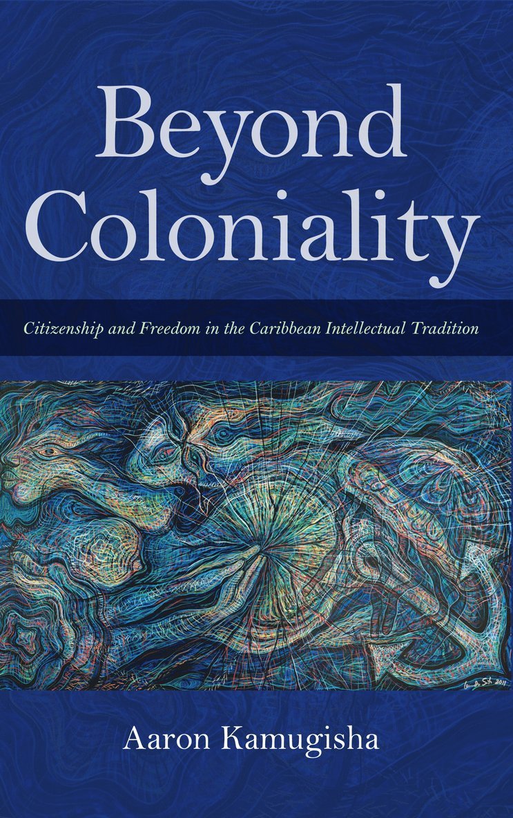Aaron Kamugisha - Beyond Coloniality, Häftad