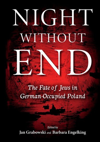 Jan Grabowski, Jan Grabowski, Barbara Engelking - Night Without End, Häftad