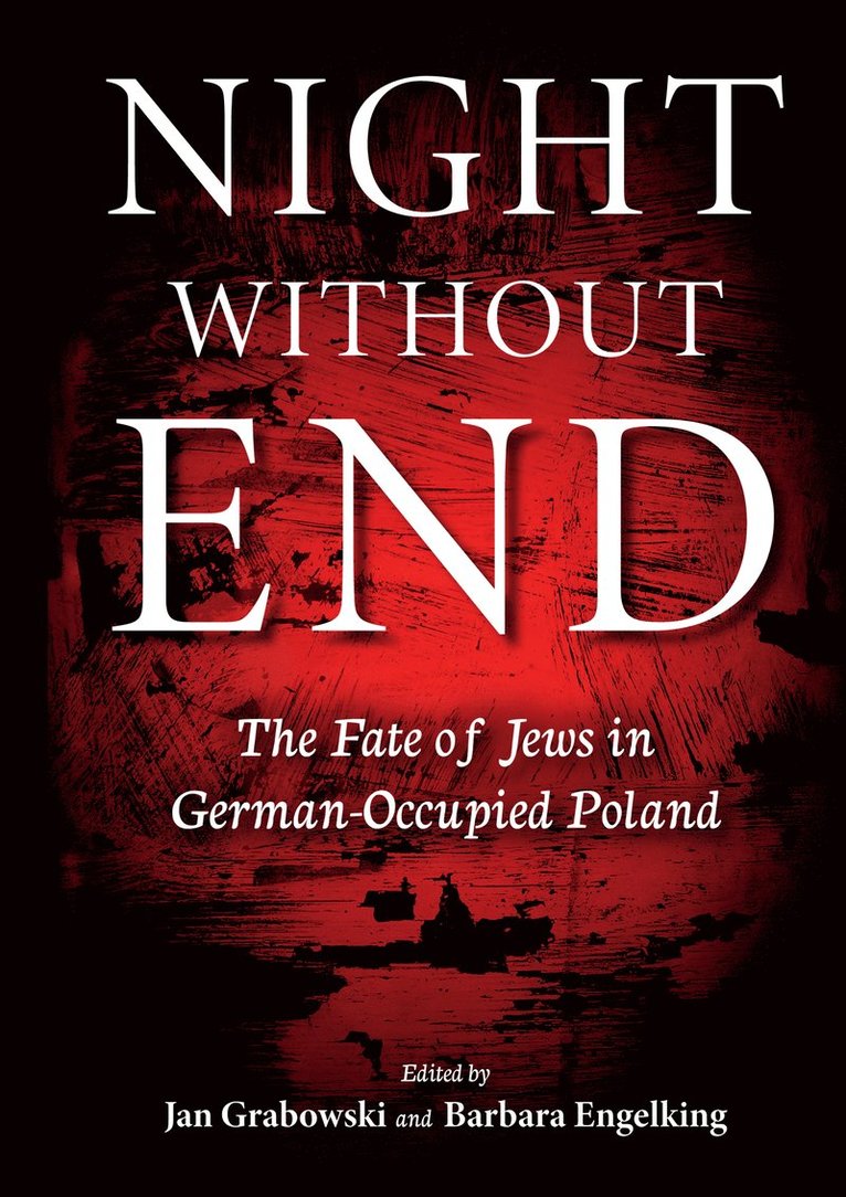 Jan Grabowski, Barbara Engelking - Night Without End, Häftad