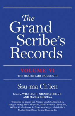 Ssu-ma Ch'ien, Ssu-Ma Ch'ien, William H. Nienhauser, Masha Kobzeva, William H Nienhauser - Grand Scribe's Records, Volume VI, Inbunden