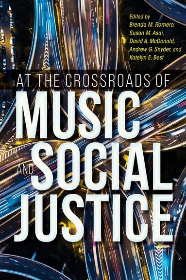 Brenda M Romero, Brenda M. Romero, Susan M. Asai, David A. McDonald, Andrew G. Snyder, Katelyn E. Best - At the Crossroads of Music and Social Justice, Häftad