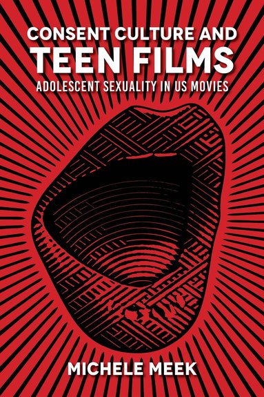 bokomslag Consent Culture and Teen Films