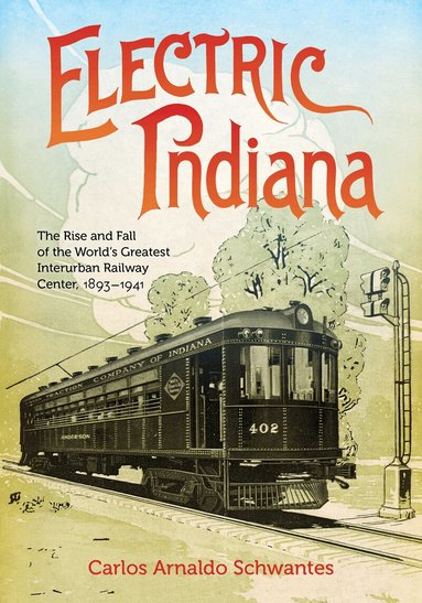 Carlos Arnaldo Schwantes - Electric Indiana, Inbunden