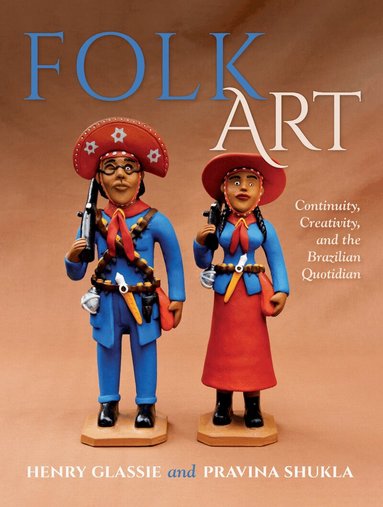 Henry Glassie, Pravina Shukla - Folk Art, Inbunden