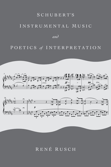 René Rusch - Schubert's Instrumental Music and Poetics of Interpretation, Häftad