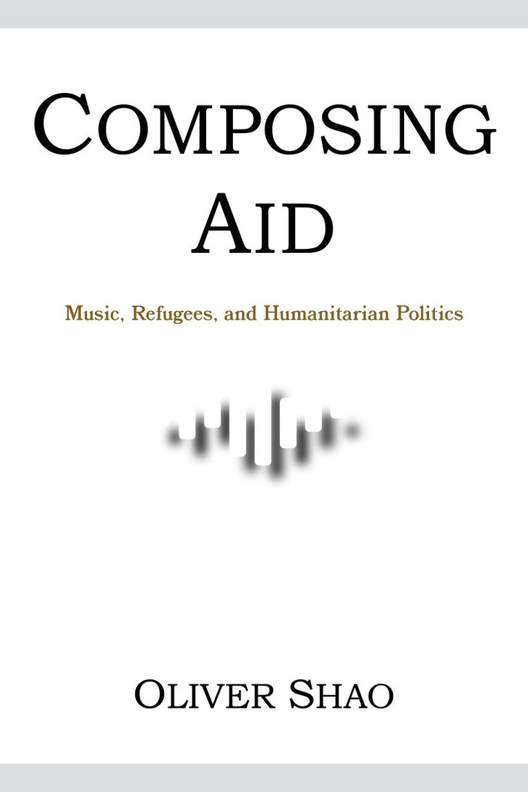 Composing Aid - Music, Refugees, and Humanitarian Politics 1