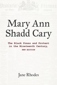 bokomslag Mary Ann Shadd Cary  The Black Press and Protest in the Nineteenth Century, New Edition