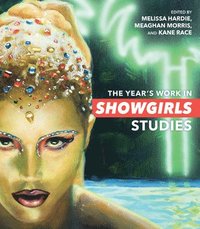 bokomslag The Years Work in Showgirls Studies