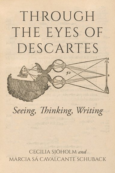 Cecilia Sjöholm, Marcia Sá Cavalcante Schuback - Through the Eyes of Descartes, Häftad
