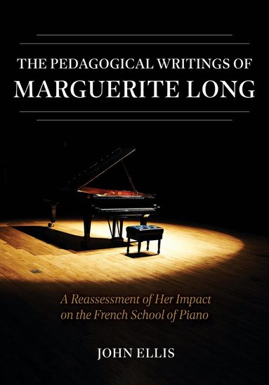 John Ellis - Pedagogical Writings of Marguerite Long, Inbunden