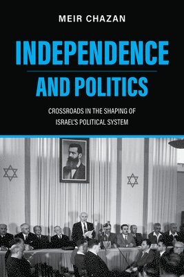 Meir Chazan - Independence and Politics, Inbunden