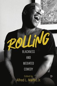 bokomslag Rolling  Blackness and Mediated Comedy