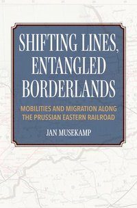 bokomslag Shifting Lines, Entangled Borderlands