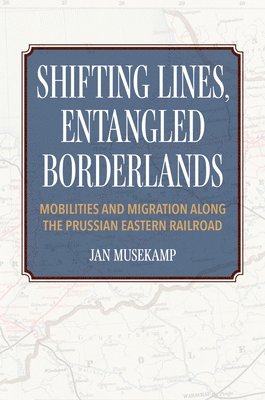 bokomslag Shifting Lines, Entangled Borderlands