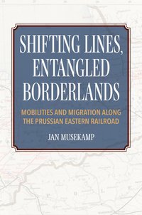 bokomslag Shifting Lines, Entangled Borderlands