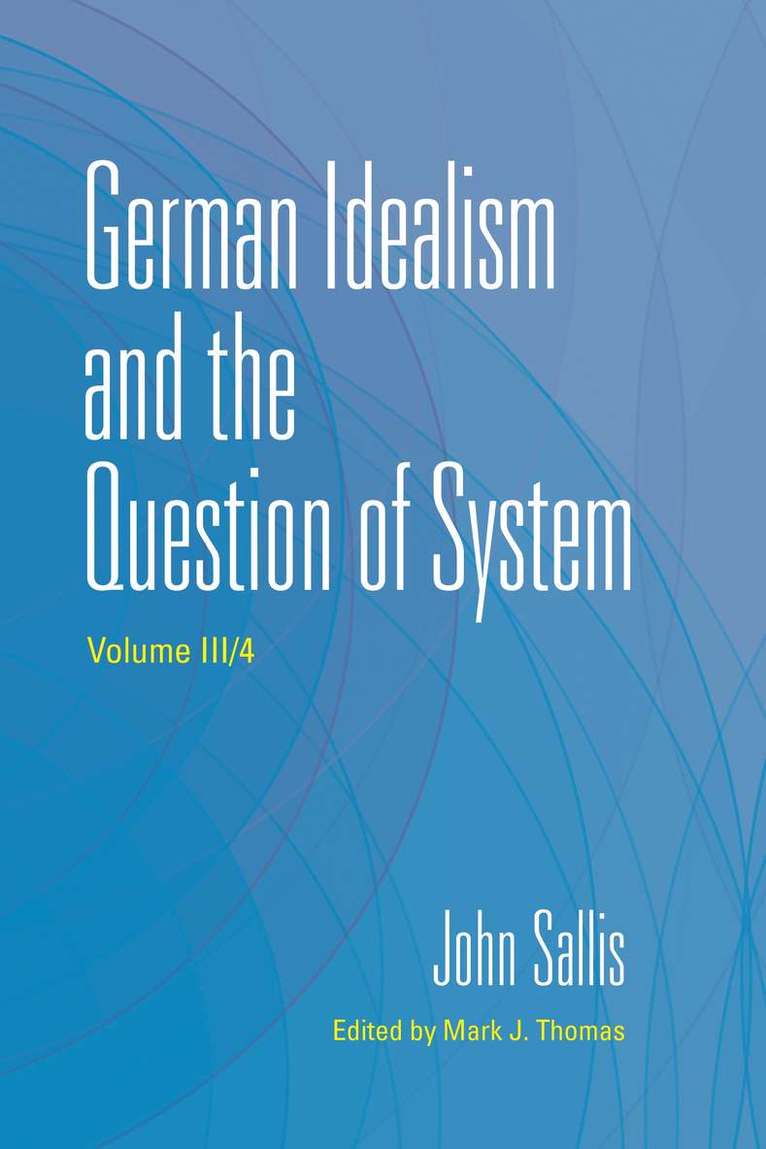 John Sallis, Mark J. Thomas - German Idealism and the Question of System, Häftad