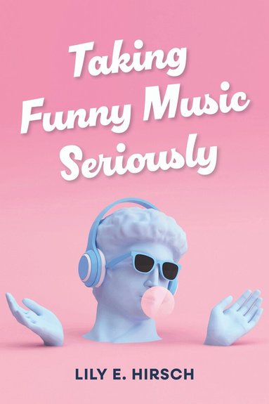 Lily E. Hirsch - Taking Funny Music Seriously, Häftad