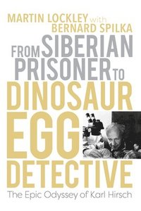 bokomslag From Siberian Prisoner to Dinosaur Egg Detective