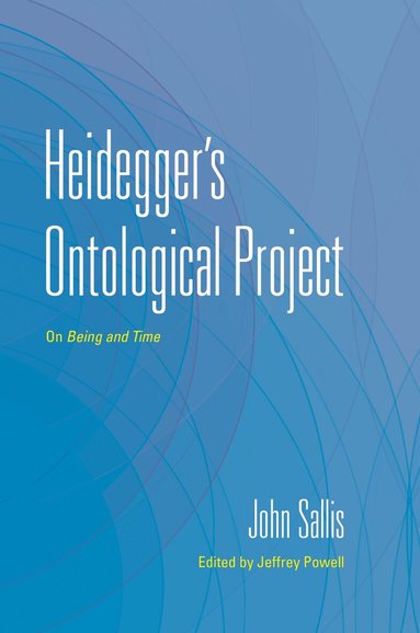 John Sallis, Jeffrey Powell - Heidegger's Ontological Project, Inbunden