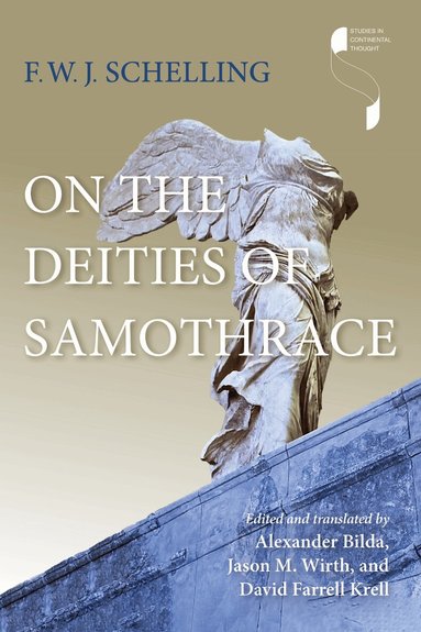 F. W. J. Schelling, Alexander Bilda, Jason M. Wirth, David Farrell Krell - On the Deities of Samothrace, Häftad