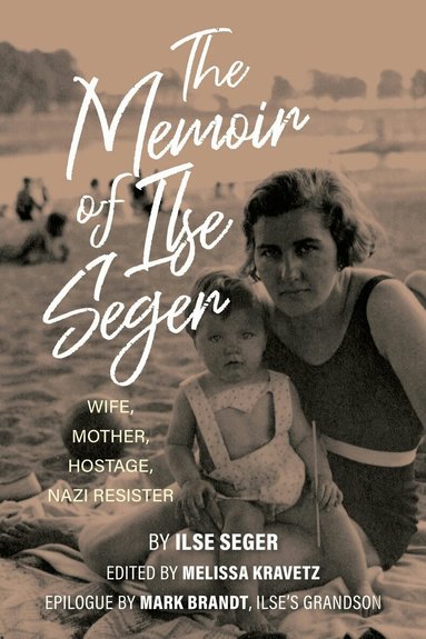 Melissa Kravetz - Memoir of Ilse Seger, Inbunden