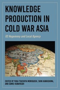 bokomslag Knowledge Production in Cold War Asia
