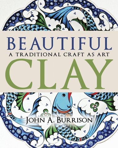 John A. Burrison - Beautiful Clay, Inbunden