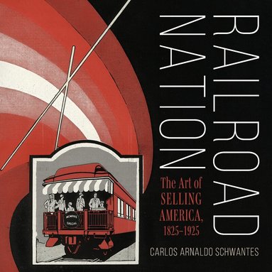 Carlos Arnaldo Schwantes - Railroad Nation, Inbunden