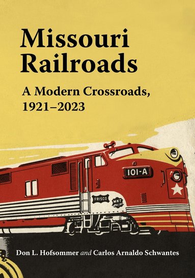 Don L. Hofsommer, Carlos Arnaldo Schwantes - Missouri Railroads, Inbunden