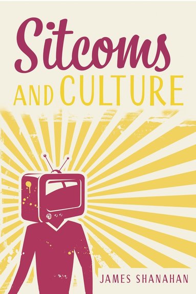 James Shanahan - Sitcoms and Culture, Häftad