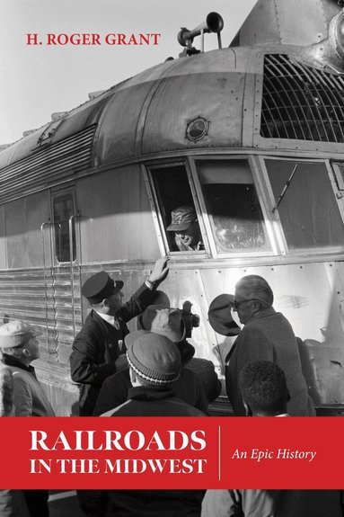H. Roger Grant, Carlos Arnaldo Schwantes - Railroads in the Midwest, Inbunden