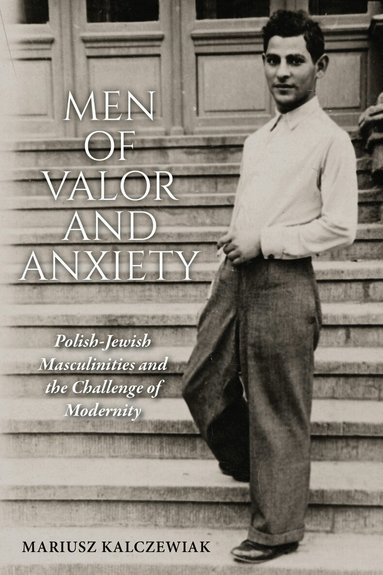 Mariusz Kalczewiak - Men of Valor and Anxiety, Häftad