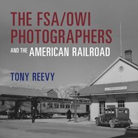 bokomslag FSA/OWI Photographers and the American Railroad