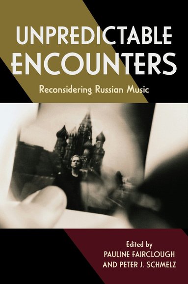 Pauline Fairclough, Peter J. Schmelz - Unpredictable Encounters, Häftad
