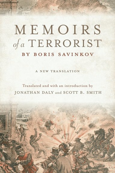 Jonathan Daly, Scott Smith, Boris Savinkov - Memoirs of a Terrorist by Boris Savinkov, Inbunden