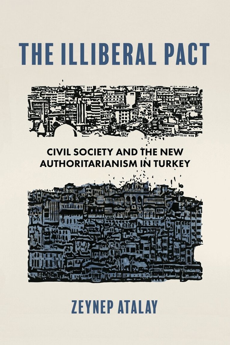 Zeynep Atalay - Illiberal Pact, Inbunden