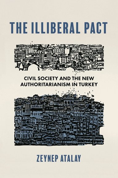 Zeynep Atalay - Illiberal Pact, Häftad