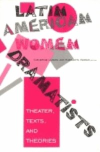 bokomslag Latin American Women Dramatists: Theater, Texts, and Theories