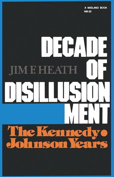 Jim F. Heath - Decade of Disillusionment, Häftad