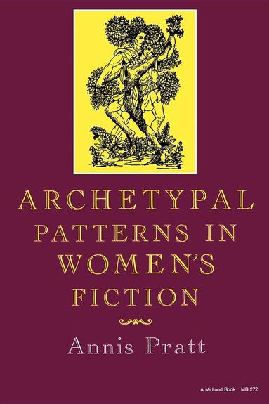 Annis Pratt - Archetypal Patterns in Women's Fiction, Häftad