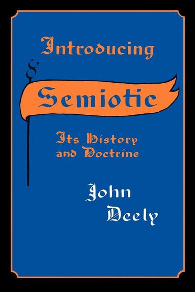 John Deely - Introducing Semiotics, Häftad