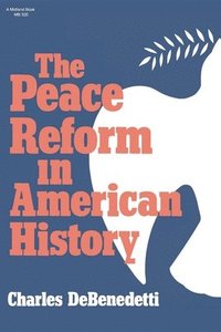bokomslag The Peace Reform in American History