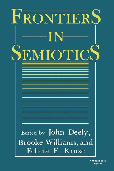 John Deely, Brooke Williams, Felicia E. Kruse - Frontiers in Semiotics, Häftad