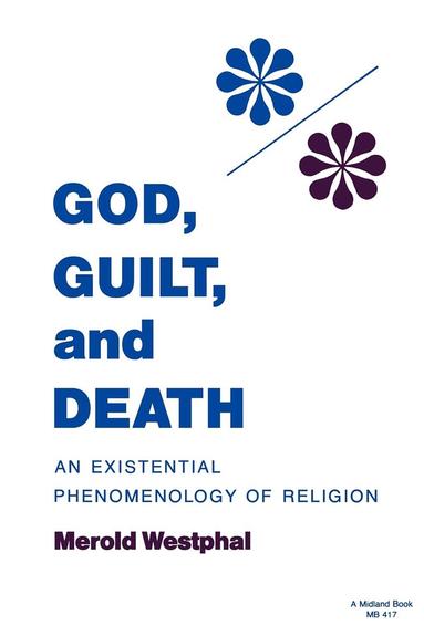 Merold Westphal - God, Guilt, and Death, Häftad
