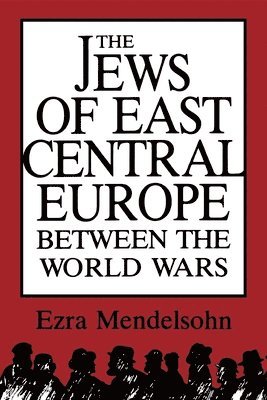 Ezra Mendelsohn - Jews of East Central Europe Between the World Wars, Häftad
