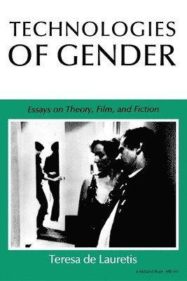 bokomslag Technologies of Gender: Essays on Theory, Film, and Fiction