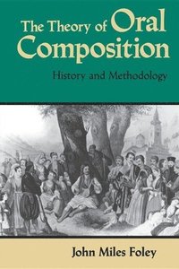 bokomslag The Theory of Oral Composition