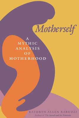 Kathryn Allen Rabuzzi - Motherself, Häftad