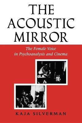 Kaja Silverman - Acoustic Mirror, Häftad