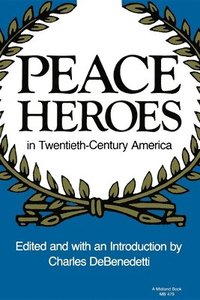 bokomslag Peace Heroes in Twentieth-Century America